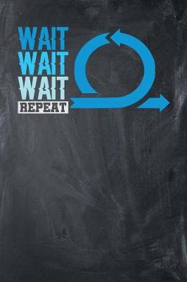 Book cover for Wait Wait Wait Repeat