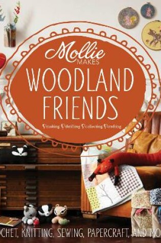 Cover of Mollie Makes: Woodland Friends