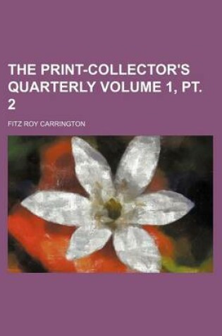 Cover of The Print-Collector's Quarterly Volume 1, PT. 2