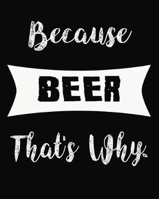 Book cover for Because Beer That's Why