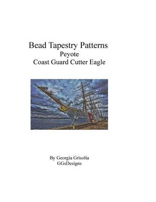 Book cover for Bead Tapestry Patterns Peyote Coast Guard Cutter Eagle