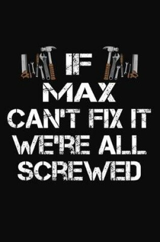 Cover of If Max Can't Fix It We're All Screwed