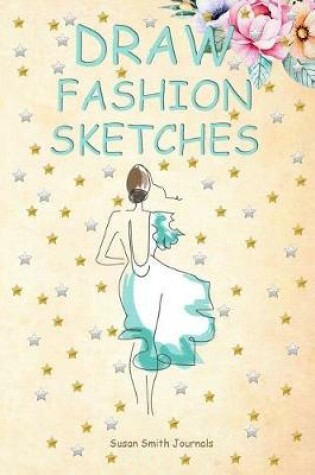 Cover of Draw Fashion Sketches