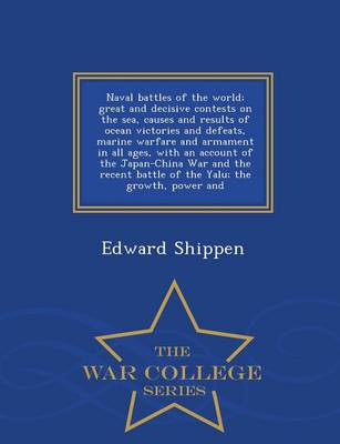 Book cover for Naval Battles of the World; Great and Decisive Contests on the Sea, Causes and Results of Ocean Victories and Defeats, Marine Warfare and Armament in All Ages, with an Account of the Japan-China War and the Recent Battle of the Yalu; The Growth, Power and