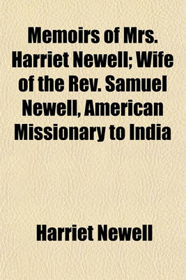 Book cover for Memoirs of Mrs. Harriet Newell; Wife of the REV. Samuel Newell, American Missionary to India