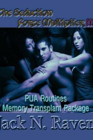 Cover of The Seduction Force Multiplier 3- PUA Routines Memory Transplant Package