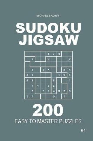Cover of Sudoku Jigsaw - 200 Easy to Master Puzzles 9x9 (Volume 4)