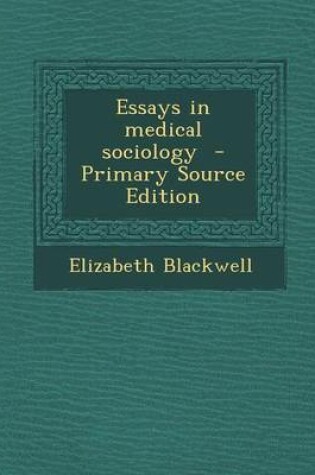 Cover of Essays in Medical Sociology - Primary Source Edition