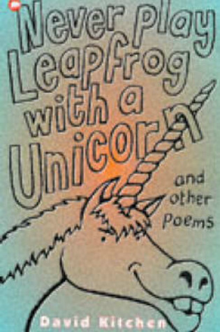 Cover of Never Play Leapfrog with a Unicorn and Other Poems