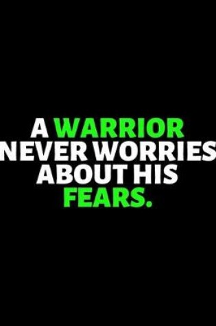 Cover of A Warrior Never Worries About His Fears