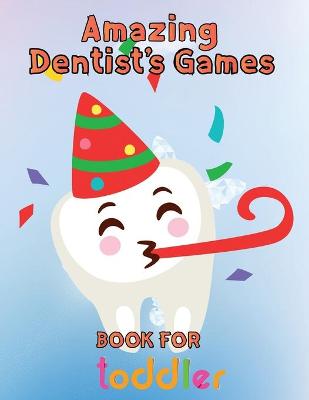 Book cover for Amazing Dentist's Games Book For Toddler