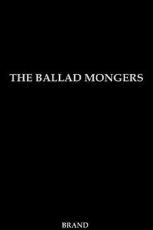 Cover of The Ballad Mongers