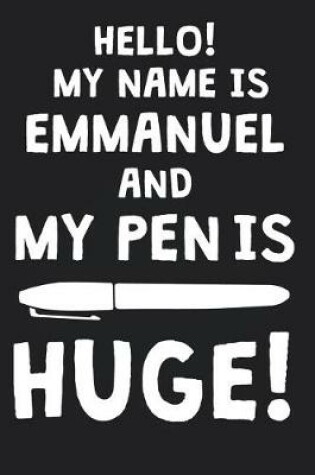 Cover of Hello! My Name Is EMMANUEL And My Pen Is Huge!