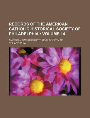 Book cover for Records of the American Catholic Historical Society of Philadelphia (Volume 14)