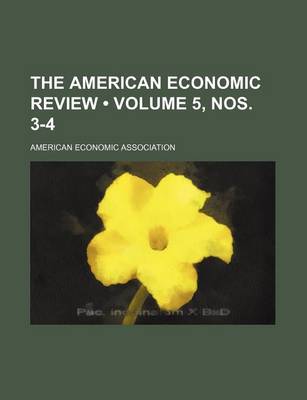 Book cover for The American Economic Review (Volume 5, Nos. 3-4)