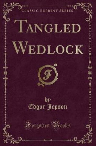 Cover of Tangled Wedlock (Classic Reprint)