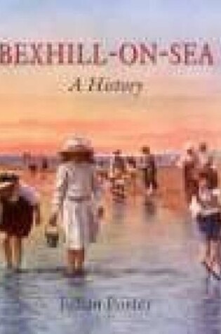 Cover of Bexhill-on-Sea: A History