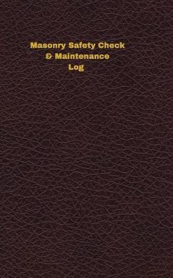 Book cover for Masonry Safety Check & Maintenance Log