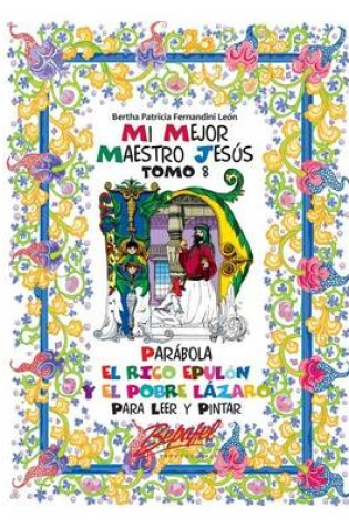 Cover of Mi mejor maestro Jesus-Parabola El rico Epulon y el pobre Lazaro