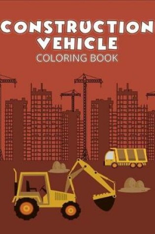 Cover of Construction vehicle coloring book
