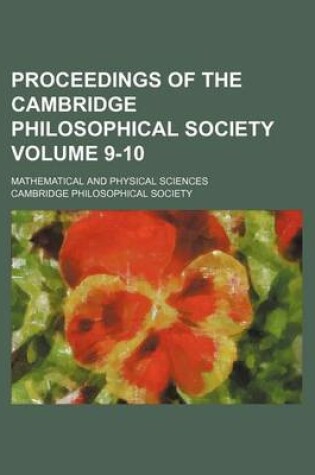 Cover of Proceedings of the Cambridge Philosophical Society Volume 9-10; Mathematical and Physical Sciences