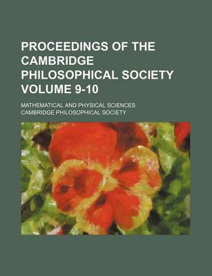 Book cover for Proceedings of the Cambridge Philosophical Society Volume 9-10; Mathematical and Physical Sciences