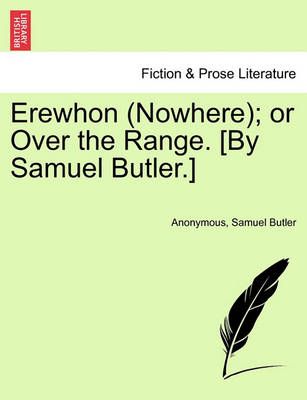 Book cover for Erewhon (Nowhere); Or Over the Range. [By Samuel Butler.]