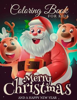 Book cover for Merry Christmas And A Happy New Year Coloring Book For Kids