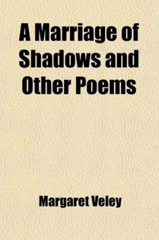 Cover of A Marriage of Shadows and Other Poems