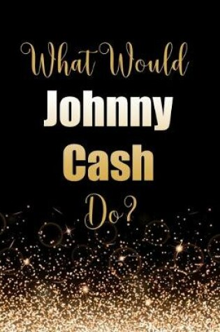 Cover of What Would Johnny Cash Do?