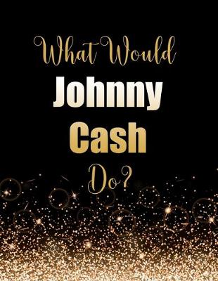 Book cover for What Would Johnny Cash Do?