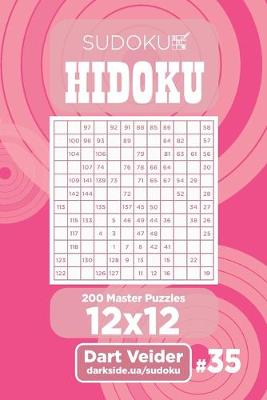 Cover of Sudoku Hidoku - 200 Master Puzzles 12x12 (Volume 35)