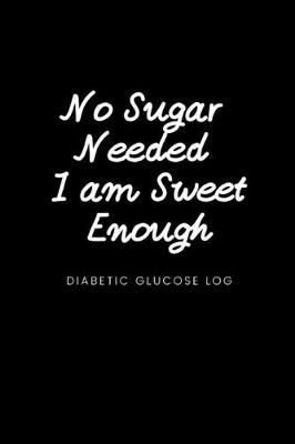 Book cover for No Sugar Needed I am Sweet Enough