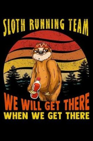 Cover of Sloth running team we will get there when we get there