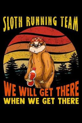 Book cover for Sloth running team we will get there when we get there