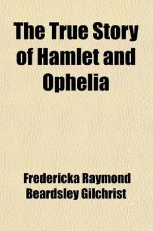 Cover of The True Story of Hamlet and Ophelia