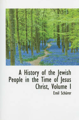 Cover of A History of the Jewish People in the Time of Jesus Christ, Volume I