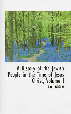 Book cover for A History of the Jewish People in the Time of Jesus Christ, Volume I