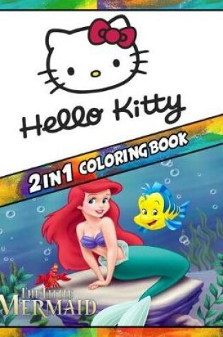 Cover of 2 in 1 Coloring Book Hello Kitty and Little Mermaid