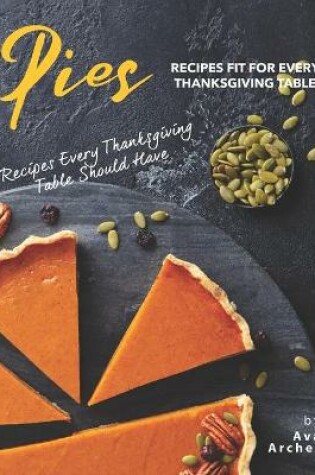 Cover of Pies Recipes Fit for Every Thanksgiving Table