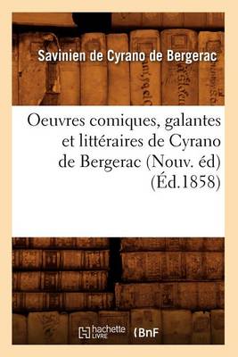 Book cover for Oeuvres Comiques, Galantes Et Litteraires de Cyrano de Bergerac (Nouv. Ed) (Ed.1858)