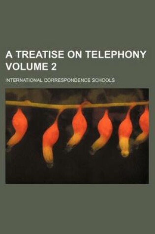 Cover of A Treatise on Telephony Volume 2