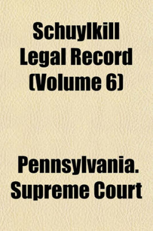 Cover of Schuylkill Legal Record (Volume 6)
