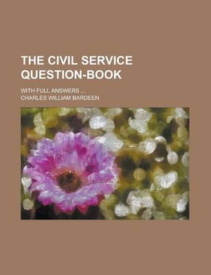 Book cover for The Civil Service Question-Book; With Full Answers ...