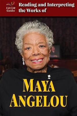 Book cover for Reading and Interpreting the Works of Maya Angelou
