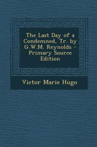 Cover of The Last Day of a Condemned, Tr. by G.W.M. Reynolds