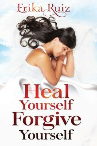 Cover of Heal Yourself Forgive Yourself