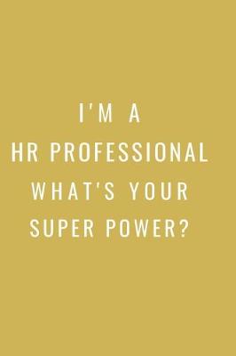 Book cover for I'm a HR Professional What's Your Super Power?