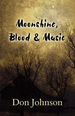 Book cover for Moonshine, Blood & Music