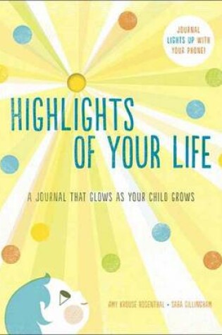 Cover of Highlights Of Your Life A Journal That Glows as Your Child Grows